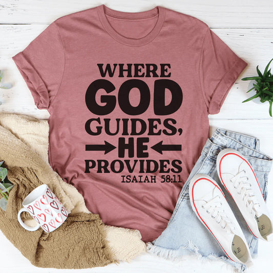 Where God Guides He Provides T-Shirt